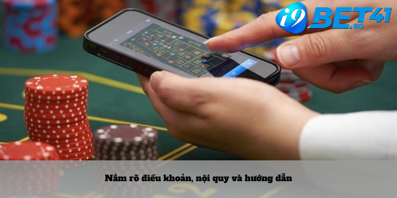 Nắm rõ điều khoản, nội quy và hướng dẫn