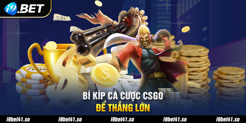 Chiến thuật cá cược CS:Go dễ dàng cho tân binh