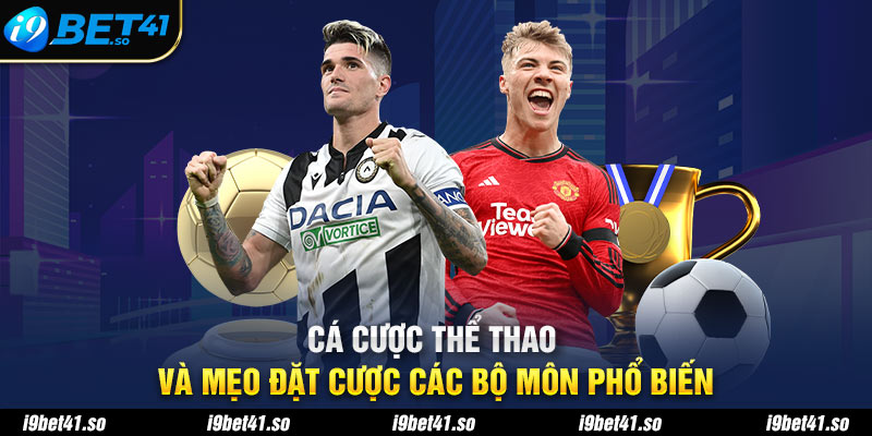 Cá Cược Thể Thao Và Mẹo Đặt Cược Các Bộ Môn Phổ Biến