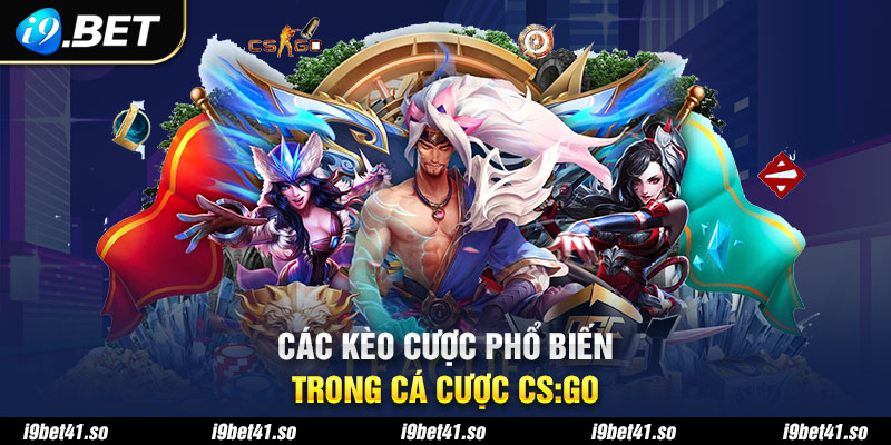 Các loại kèo cược phổ biến trong CS:Go