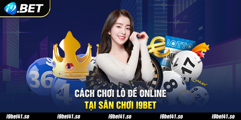 Hướng dẫn cách chơi dễ dàng tại i9Bet 