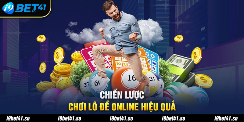 Bí kíp chơi lô đề online dễ dàng thắng lớn