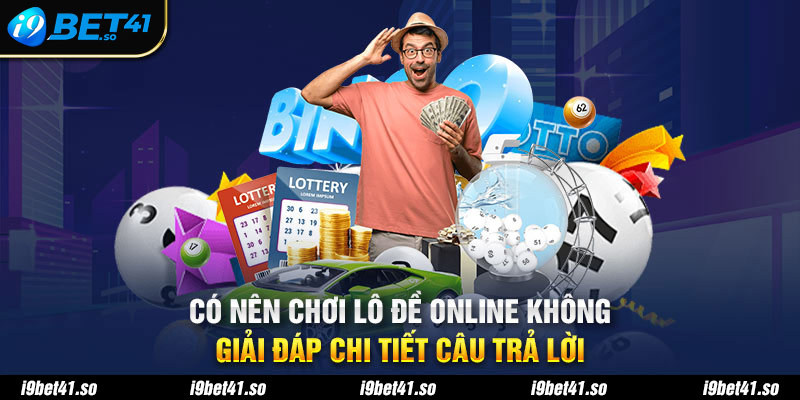 Có nên chơi lô đề online không