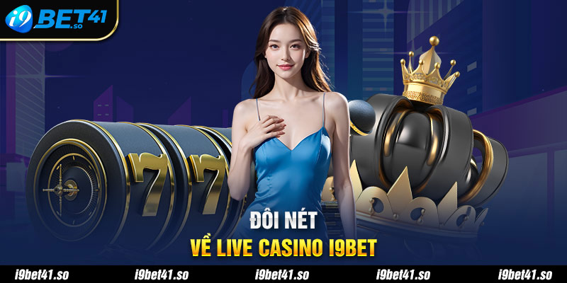 Một số thông tin về casino live tại nhà cái