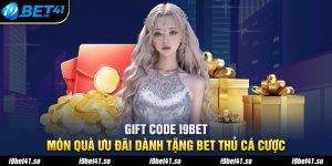 Gift Code i9BET - Món Quà Ưu Đãi Dành Tặng Bet Thủ Cá Cược