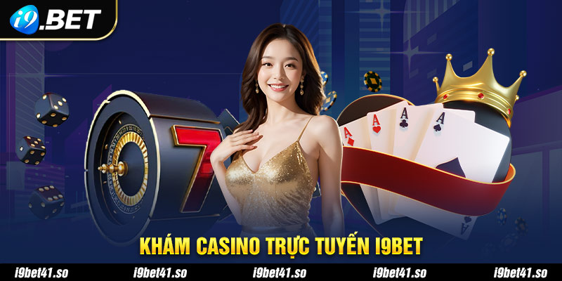 Khám phá casino trực tuyến i9Bet