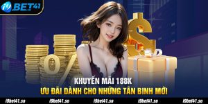 Khuyến Mãi 188K - Ưu Đãi Dành Cho Những Tân Binh Mới