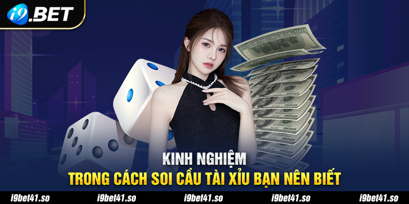 Kinh nghiệm trong cách soi cầu tài xỉu bạn nên biết