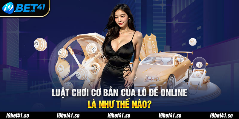 Luật chơi cơ bản mà bạn cần nắm chắc