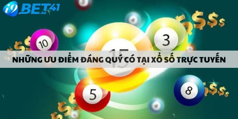 Những ưu điểm đáng quý có tại xổ số trực tuyến