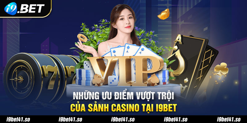 Ưu điểm hấp dẫn của sảnh chơi casino trực tuyến tại nhà cái