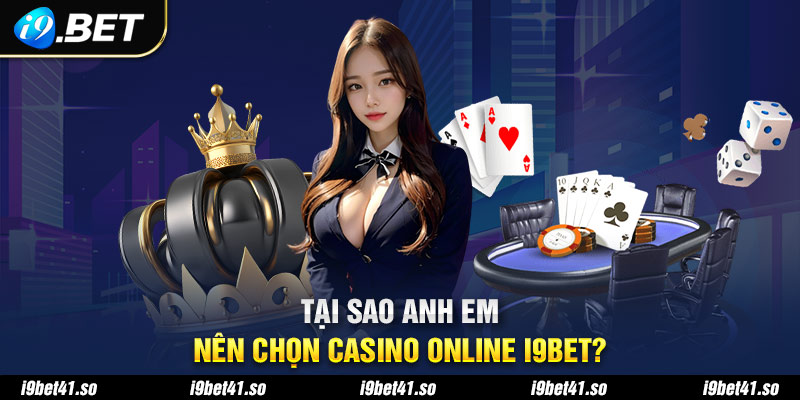 Lý do anh em nên chọn cược casino online tại nhà cái