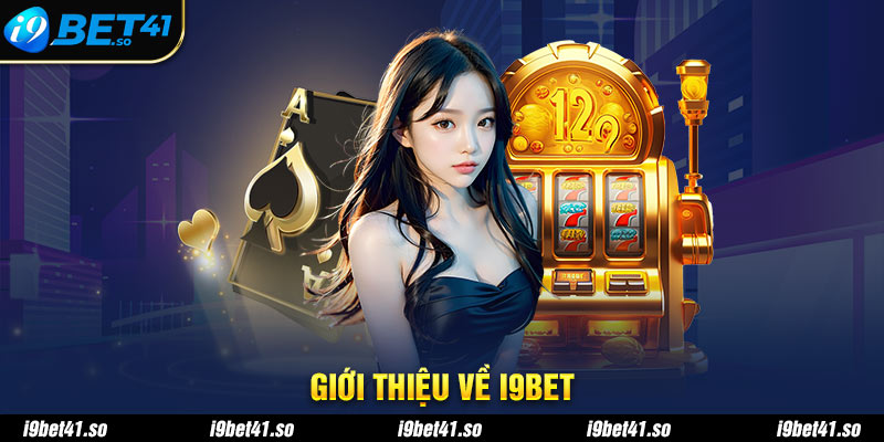 Giới thiệu về I9BET