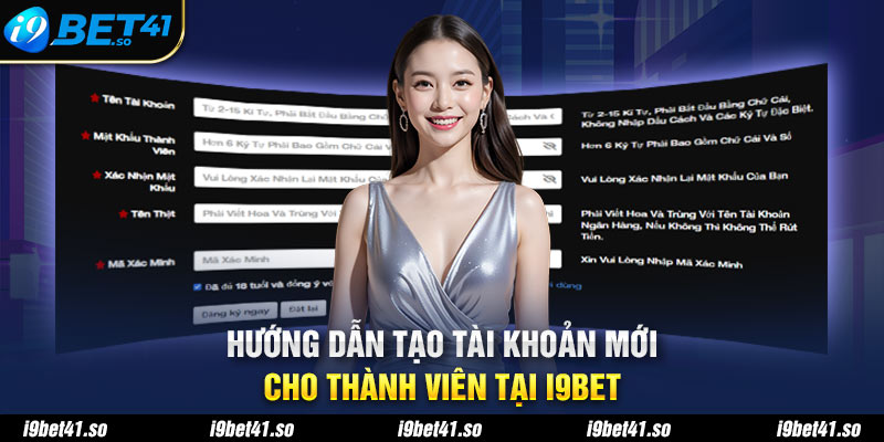 Hướng dẫn tạo tài khoản mới cho thành viên tại I9BET